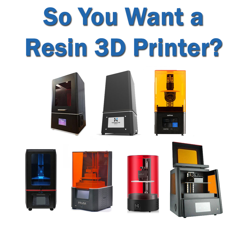 So You Want a Resin 3D Printer?